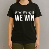 When We Fight We Win T-Shirt thumb 4