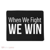 When We Fight We Win Mousepad thumb 0