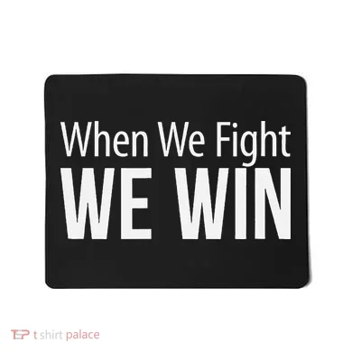 When We Fight We Win Mousepad