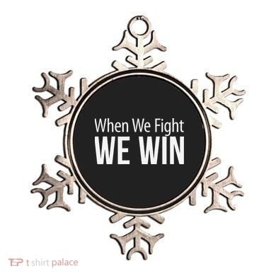 When We Fight We Win Ornament