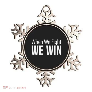 When We Fight We Win Ornament