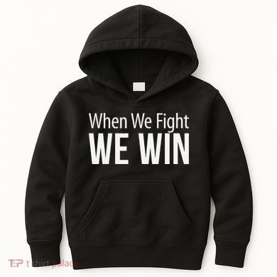 When We Fight We Win Kids Hoodie
