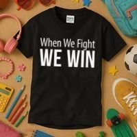 When We Fight We Win Kids T-Shirt thumb 3