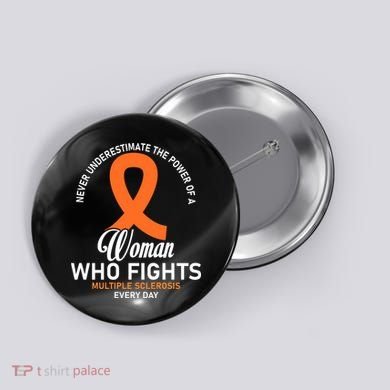 Women Who Fight Multiple Sclerosis Awareness Button