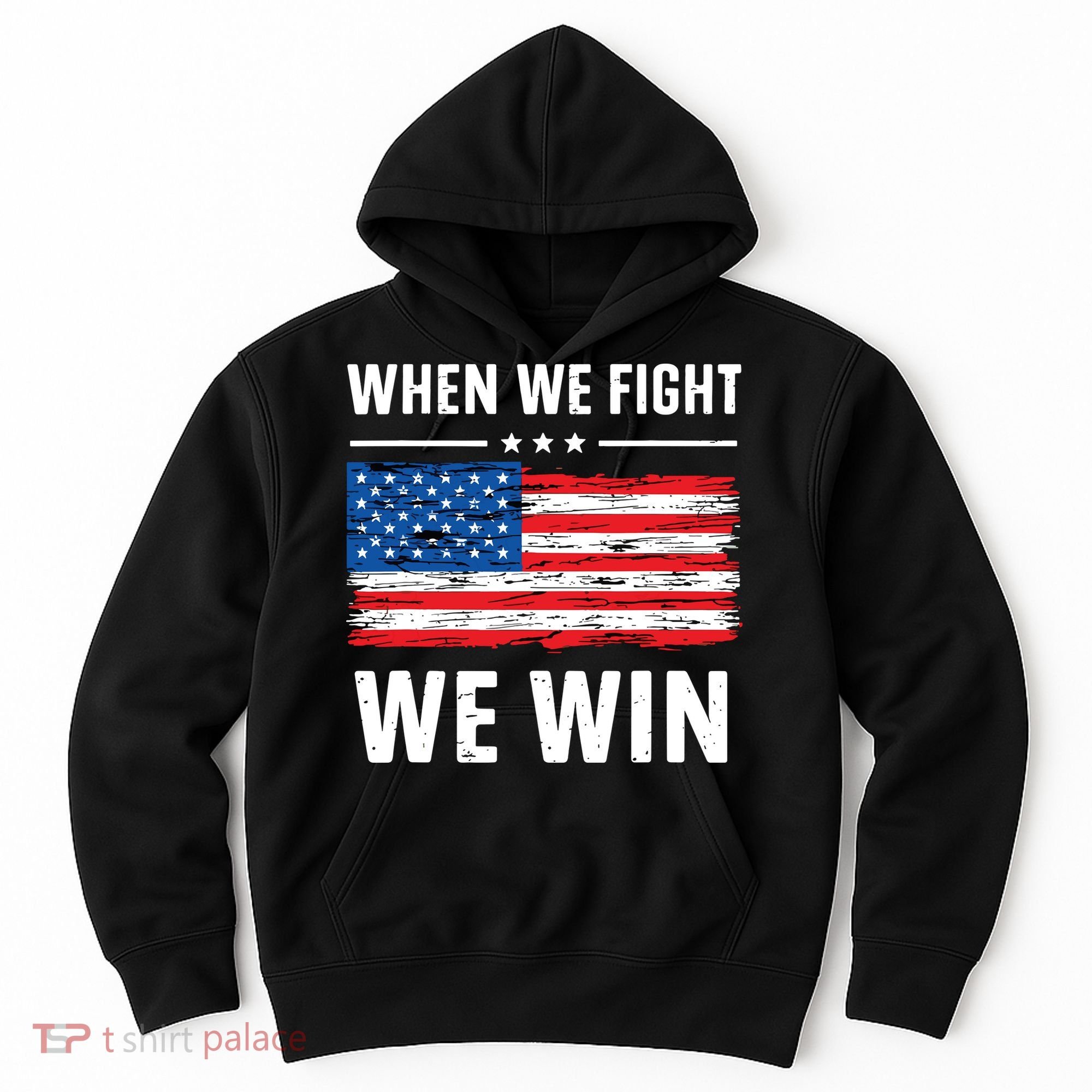 When We Fight We Win American Flag Usa Politics Quote Hoodie