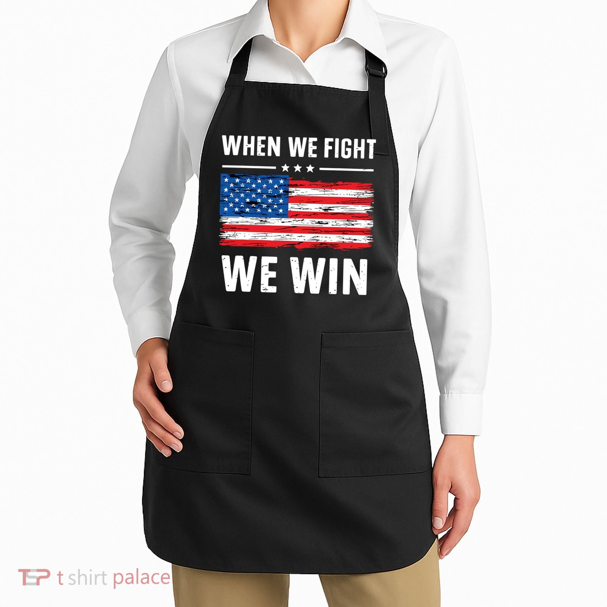 When We Fight We Win American Flag Usa Politics Quote Apron