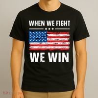 When We Fight We Win American Flag Usa Politics Quote T-Shirt thumb 3