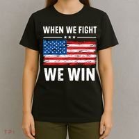 When We Fight We Win American Flag Usa Politics Quote T-Shirt thumb 4