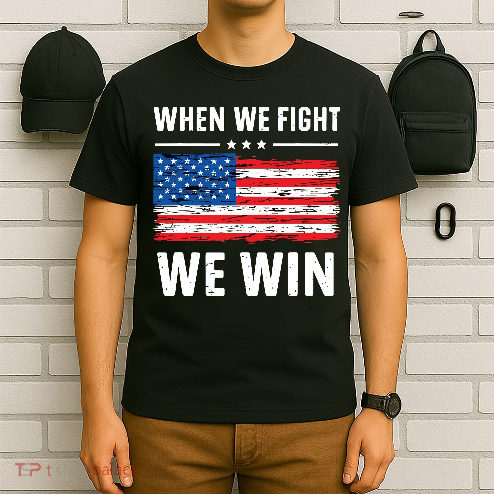 When We Fight We Win American Flag Usa Politics Quote T-Shirt