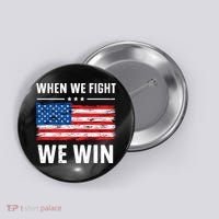 When We Fight We Win American Flag Usa Politics Quote Button thumb 0