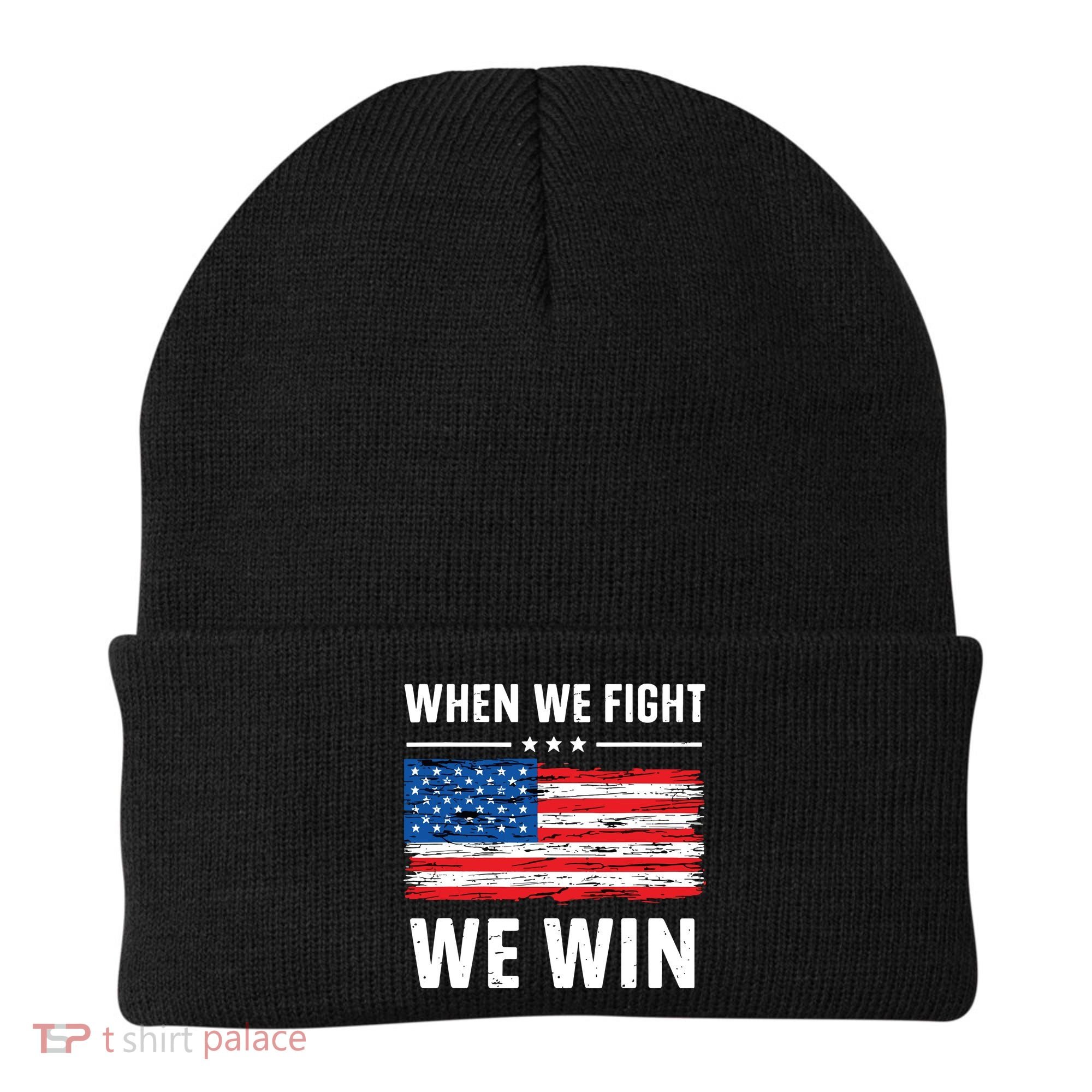 When We Fight We Win American Flag Usa Politics Quote Beanie