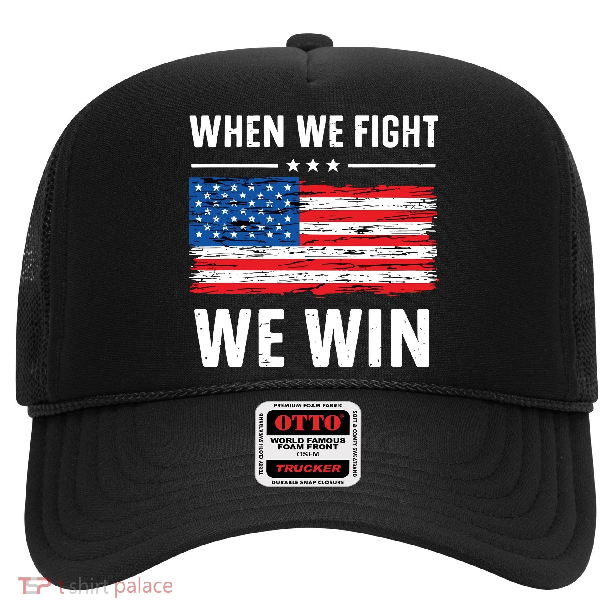 When We Fight We Win American Flag Usa Politics Quote Hat