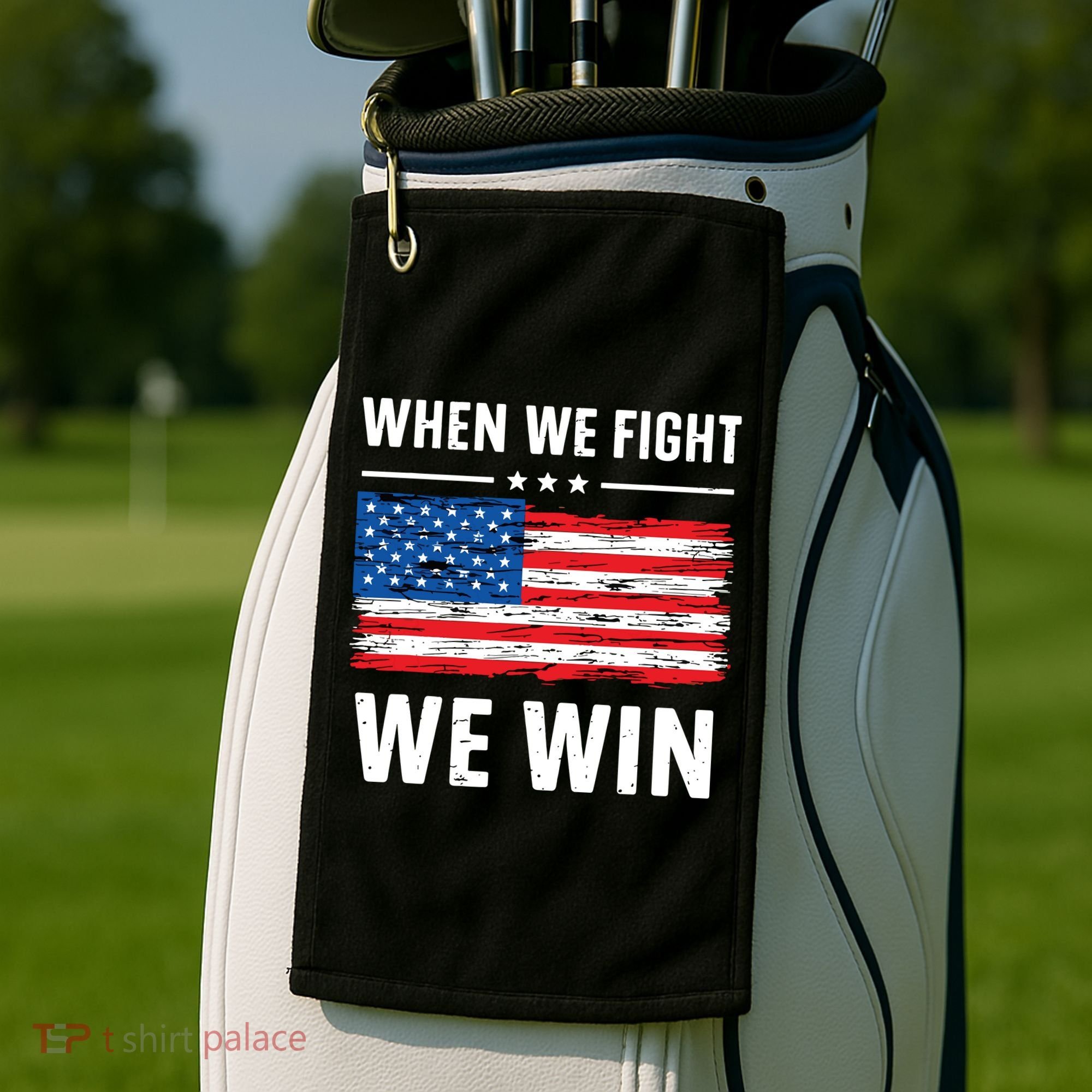 When We Fight We Win American Flag Usa Politics Quote Golf Towel