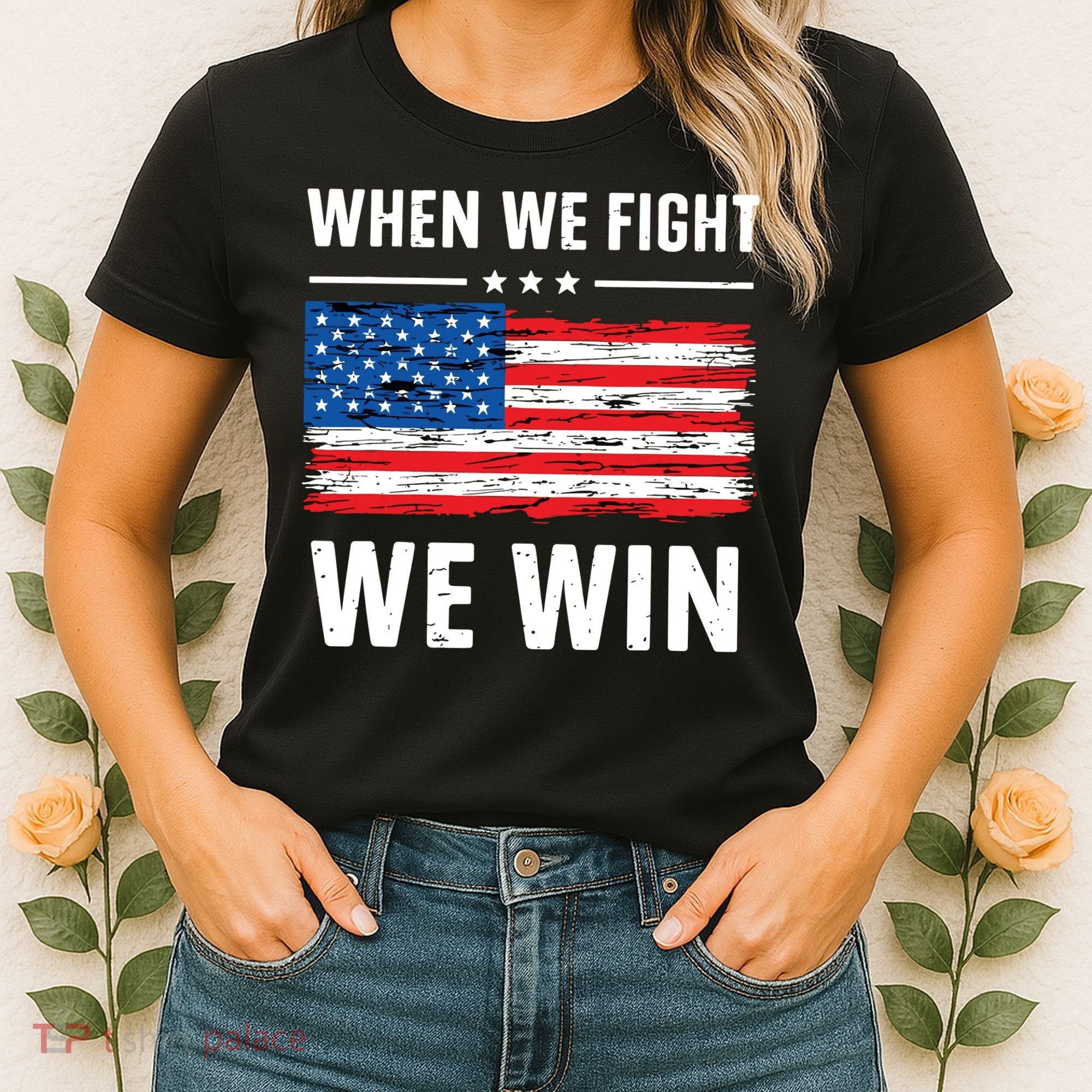 When We Fight We Win American Flag Usa Politics Quote Women's T-Shirt
