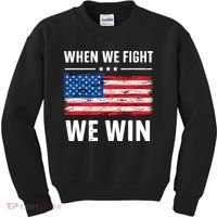 When We Fight We Win American Flag Usa Politics Quote Kids Sweatshirt thumb 0