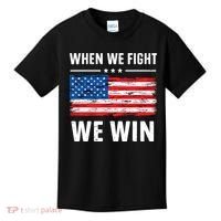 When We Fight We Win American Flag Usa Politics Quote Kids T-Shirt thumb 0