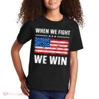 When We Fight We Win American Flag Usa Politics Quote Kids T-Shirt thumb 2