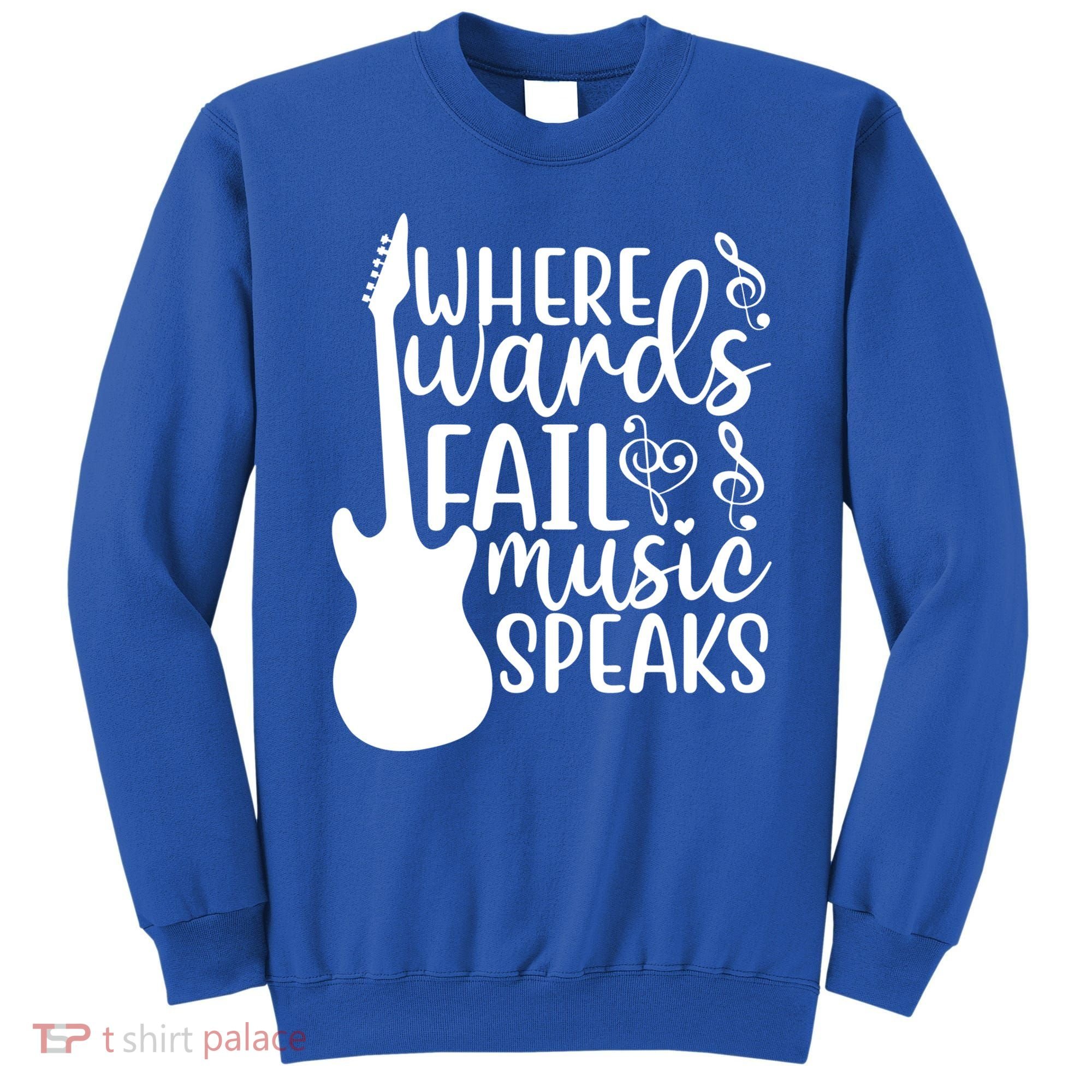 Where Words Fail Music Speaks Great Gift Musical Music Notes Musician Gift Sweatshirt