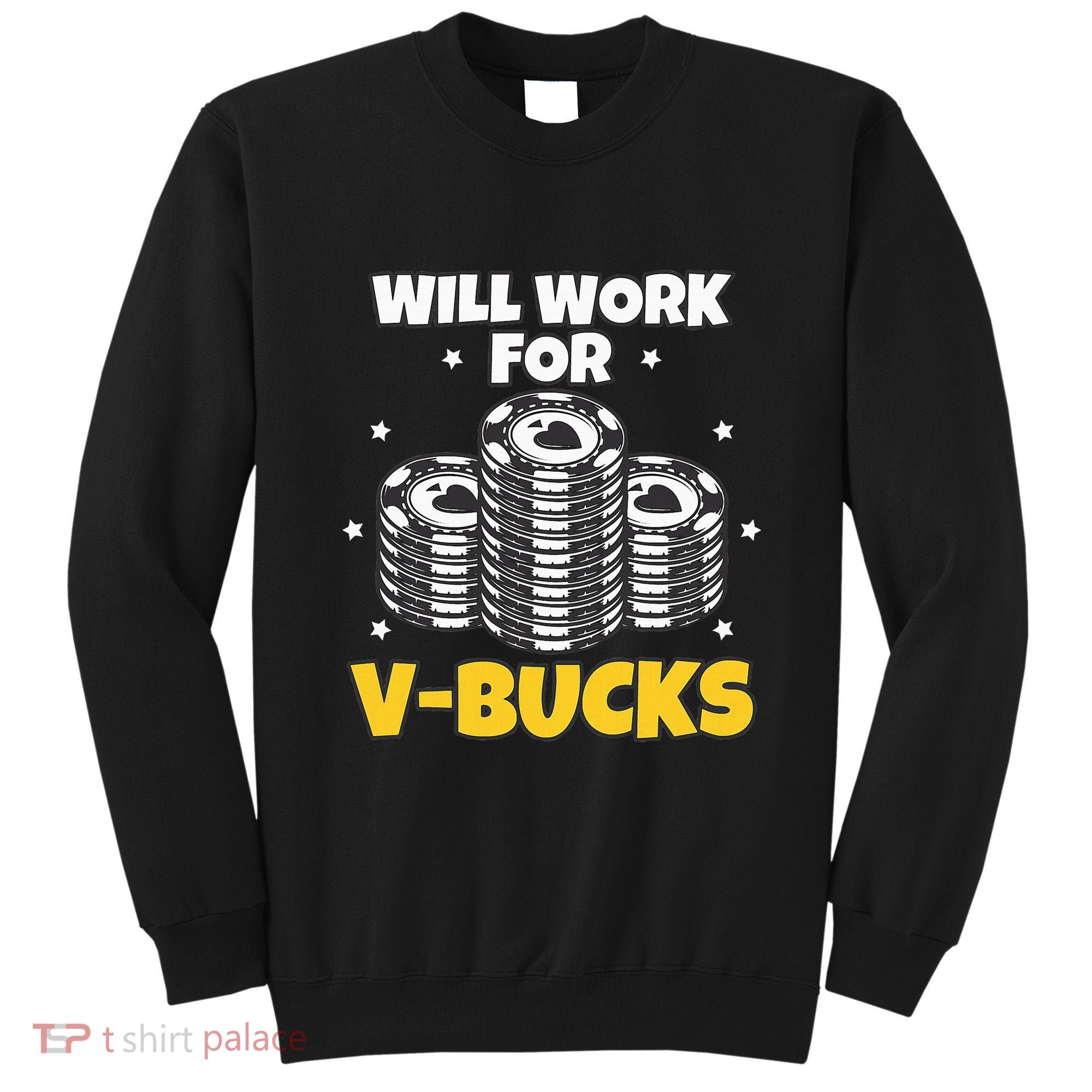 Will Work For Bucks V Gaming Gifts For Rpg Sweatshirt
