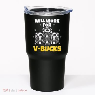 Will Work For Bucks V Gaming Gifts For Rpg Tumbler