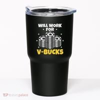 Will Work For Bucks V Gaming Gifts For Rpg Tumbler thumb 0