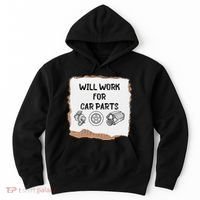 Will work for car parts car enthusiast muscle car Hoodie thumb 0