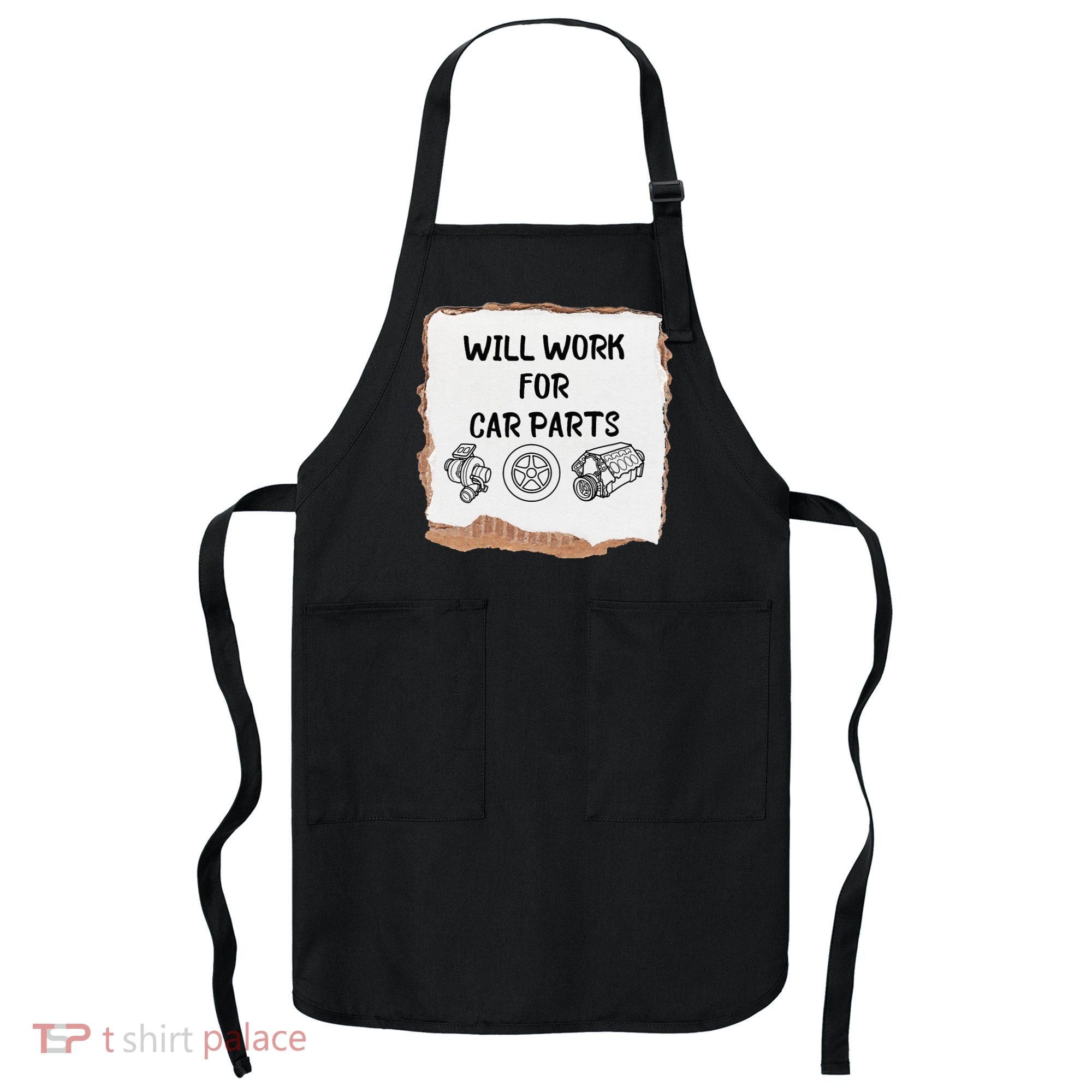 Will work for car parts car enthusiast muscle car Apron