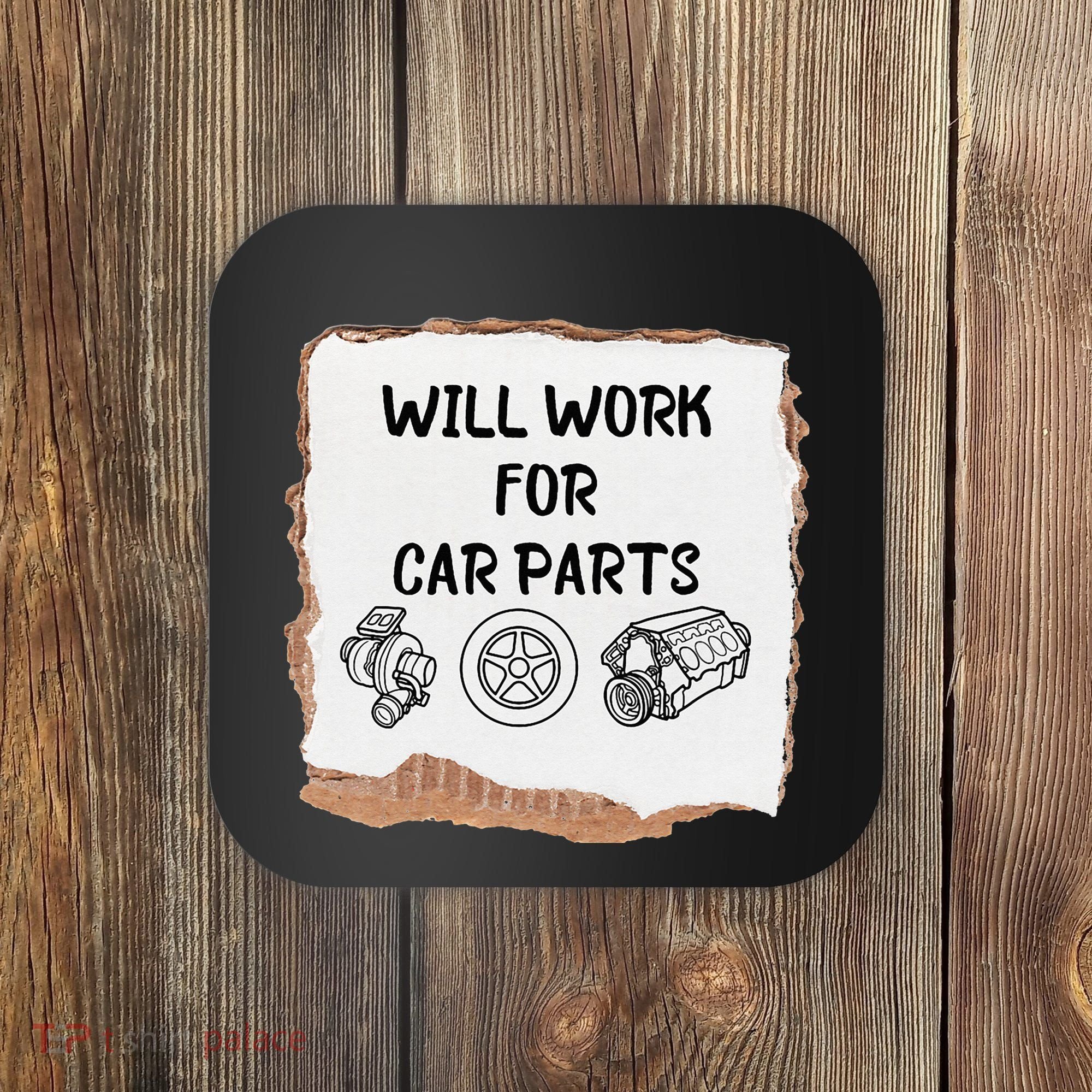 Will work for car parts car enthusiast muscle car Coaster