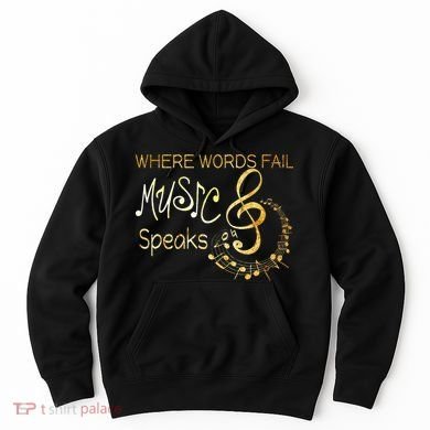 Where Words Fail Music Speaks Musical Music Notes Hoodie