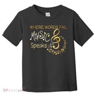 Where Words Fail Music Speaks Musical Music Notes Toddler T-Shirt