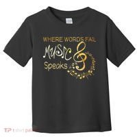Where Words Fail Music Speaks Musical Music Notes Toddler T-Shirt thumb 0