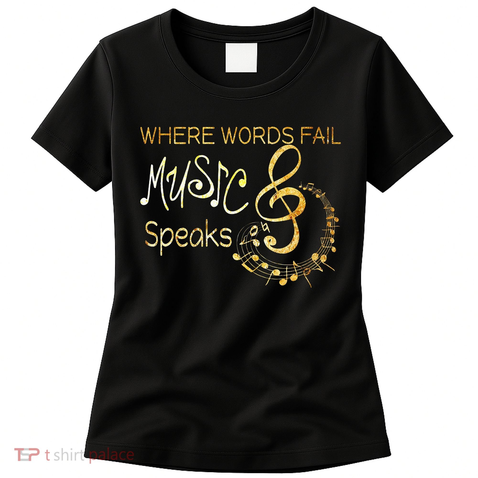 Where Words Fail Music Speaks Musical Music Notes Women's T-Shirt