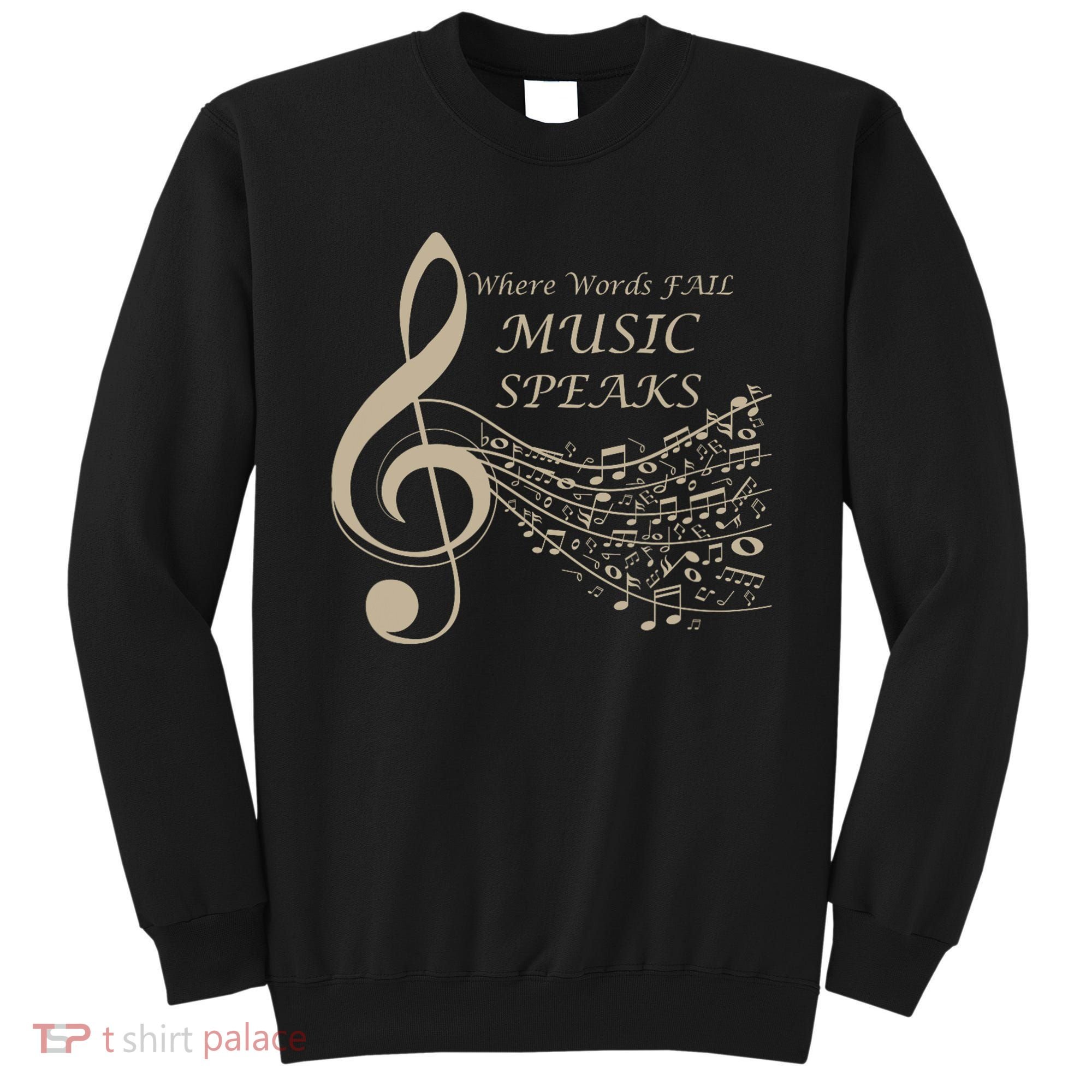 Where Words Fail Music Speaks Musical Music Notes Sweatshirt