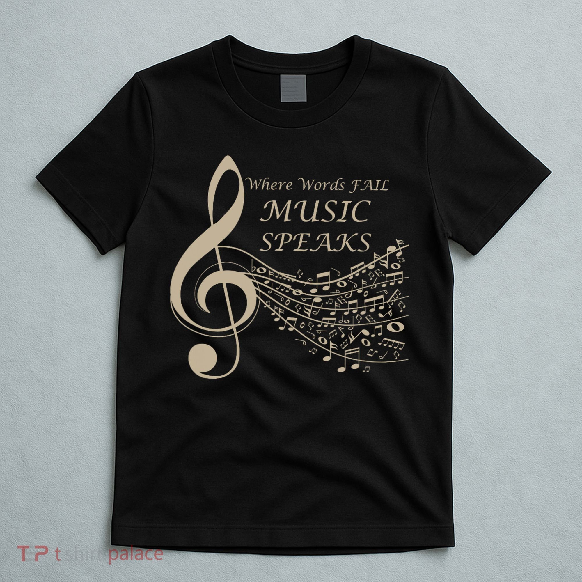 Where Words Fail Music Speaks Musical Music Notes T-Shirt