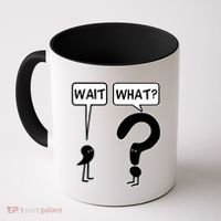 Wait What Funny Grammar Questioning Punctuation Coffee Mug thumb 0