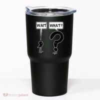 Wait What Funny Grammar Questioning Punctuation Tumbler thumb 0