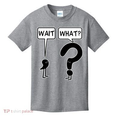 Wait What Funny Grammar Questioning Punctuation Kids T-Shirt