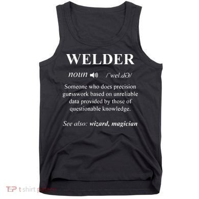 Welding Welder Funny Noun Definition Weld Tank Top