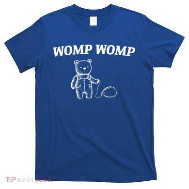 Womp Womp Funny Trending Quote Cartoon Bear T-Shirt