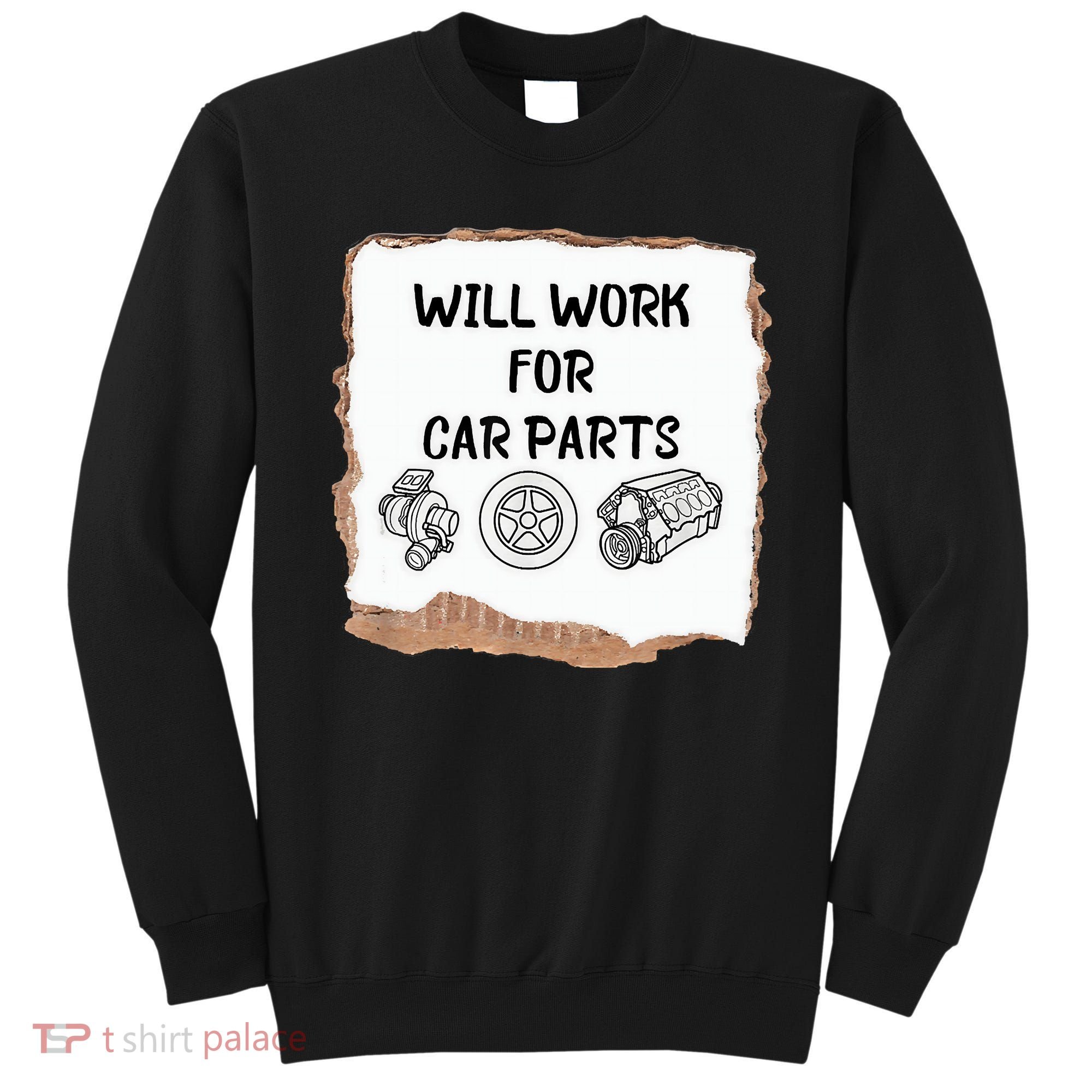 Will Work For Car Parts Car Enthusiast Muscle Car Sweatshirt