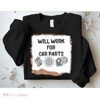 Will Work For Car Parts Car Enthusiast Muscle Car Sweatshirt thumb 2