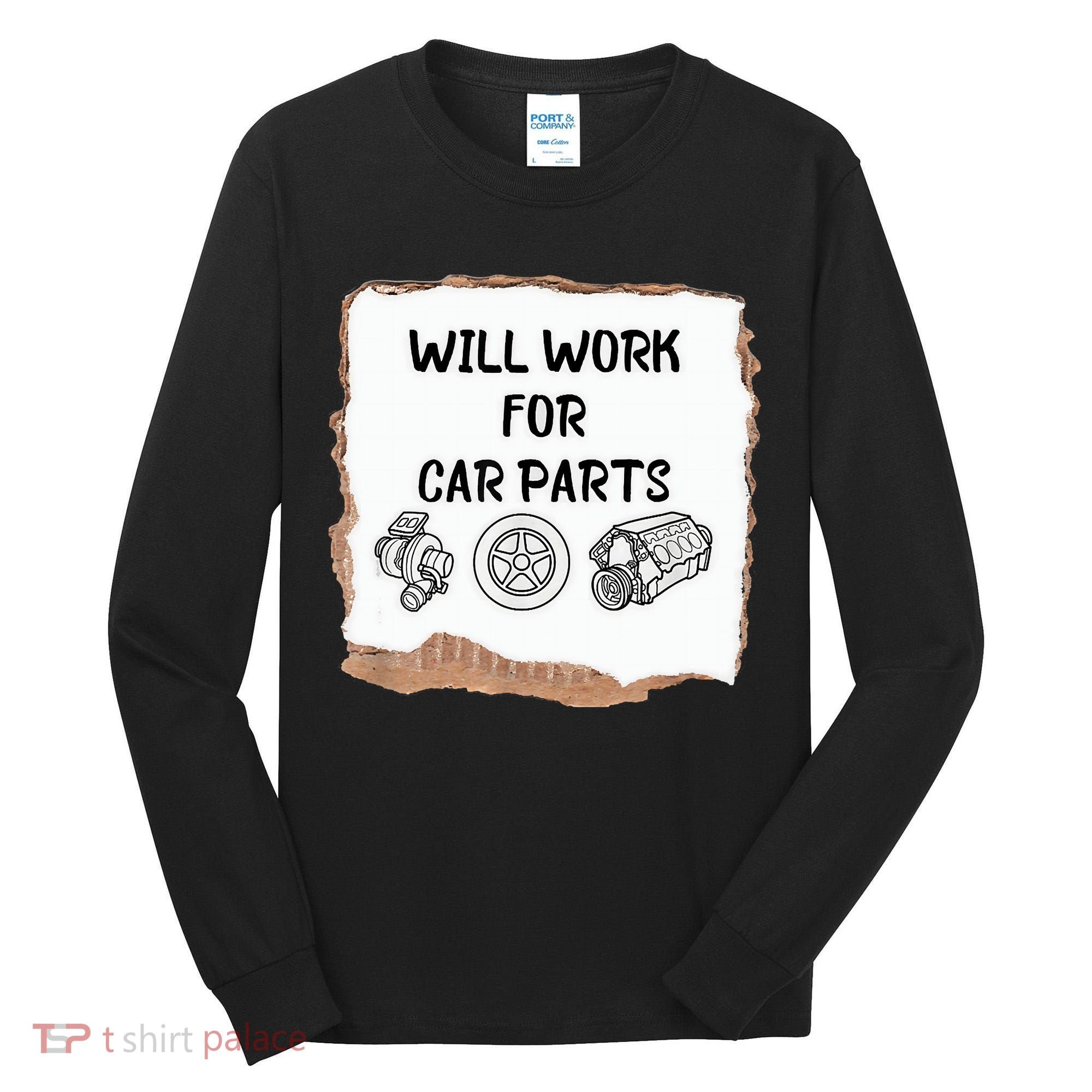 Will Work For Car Parts Car Enthusiast Muscle Car Tall Long Sleeve Shirt
