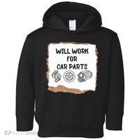 Will Work For Car Parts Car Enthusiast Muscle Car Toddler Hoodie thumb 0