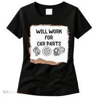 Will Work For Car Parts Car Enthusiast Muscle Car Women's T-Shirt thumb 0