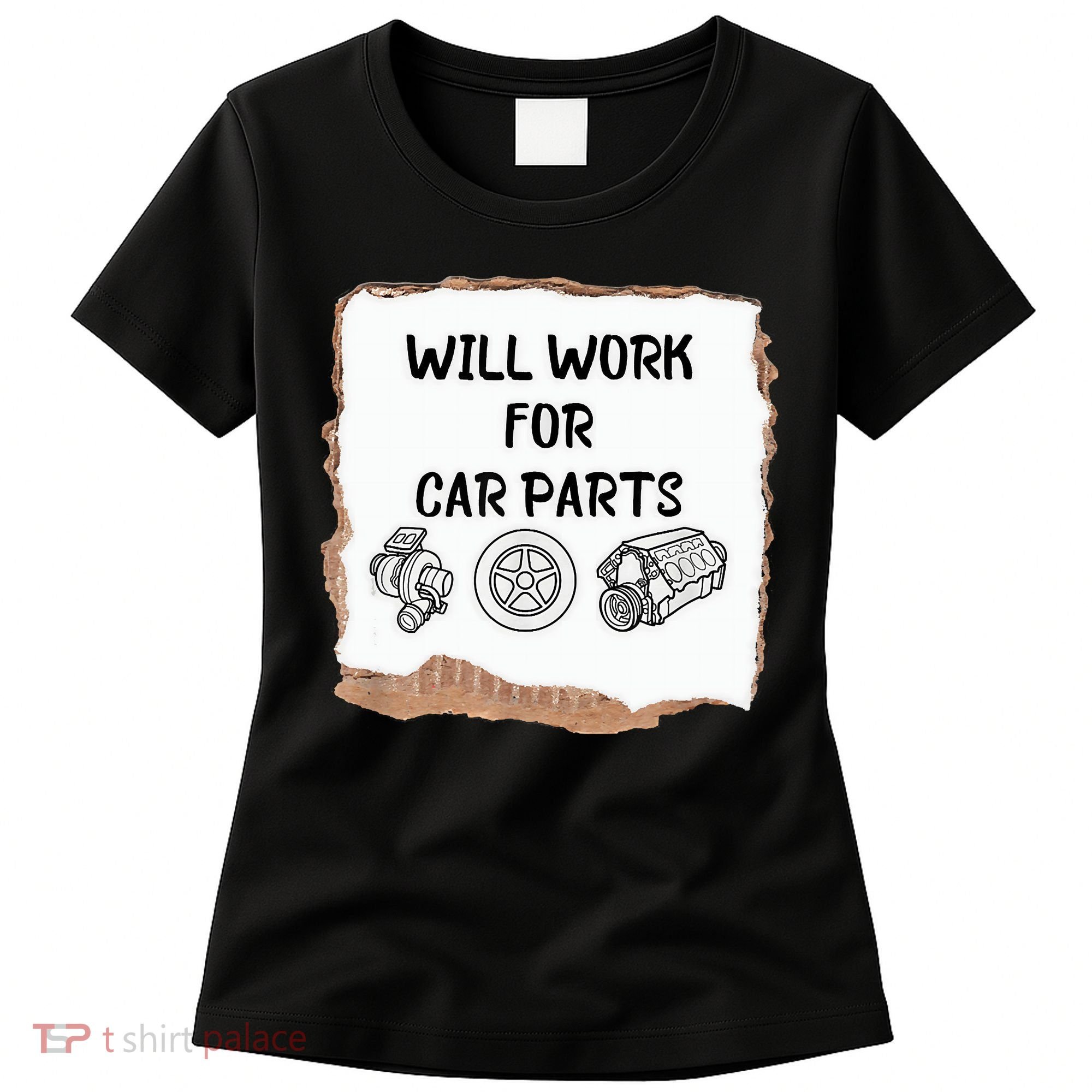 Will Work For Car Parts Car Enthusiast Muscle Car Women's T-Shirt
