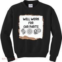 Will Work For Car Parts Car Enthusiast Muscle Car Kids Sweatshirt thumb 0
