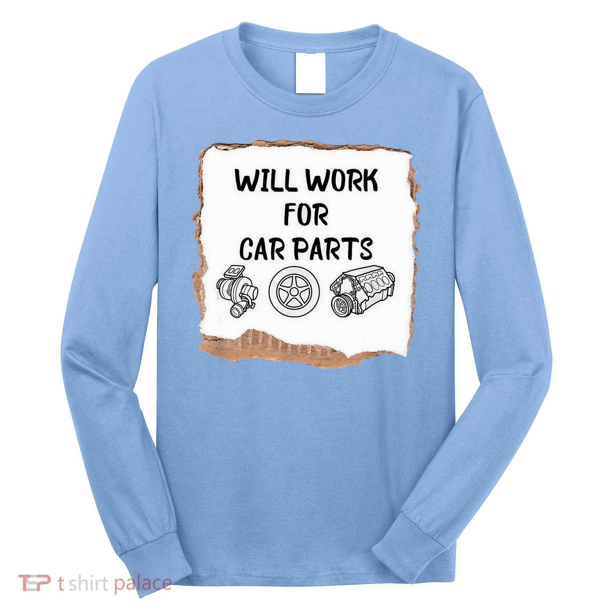 Will Work For Car Parts Car Enthusiast Muscle Car Long Sleeve Shirt