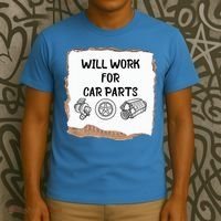 Will Work For Car Parts Car Enthusiast Muscle Car T-Shirt thumb 3