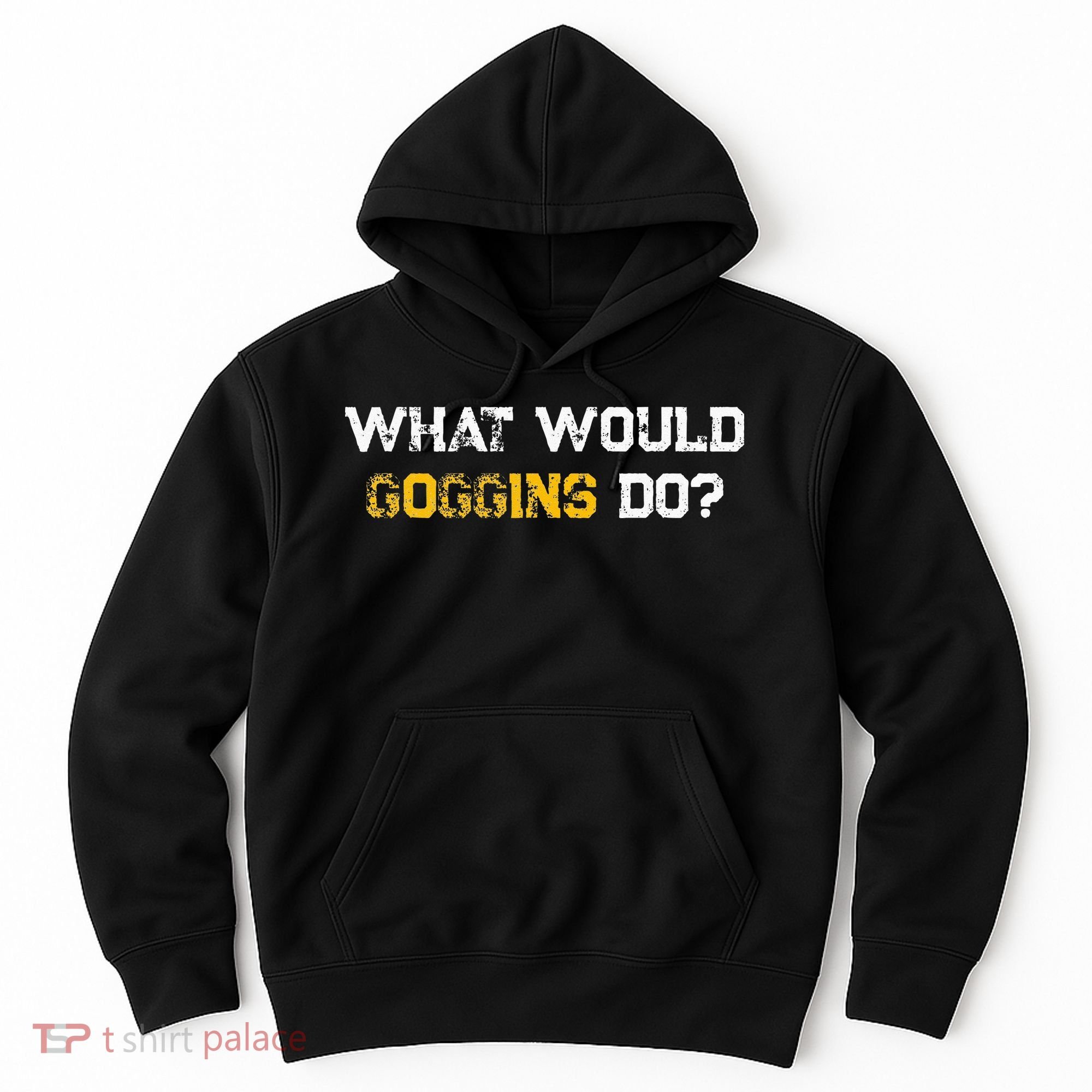 WHAT WOULD GOGGINS DO Hoodie