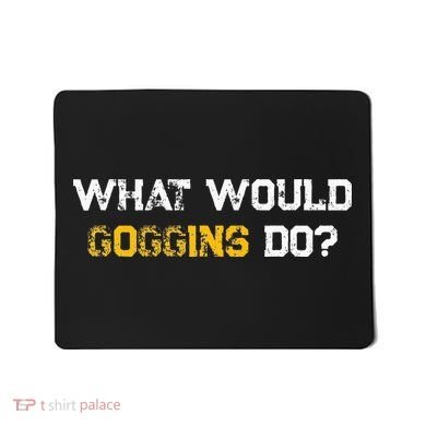 WHAT WOULD GOGGINS DO Mousepad